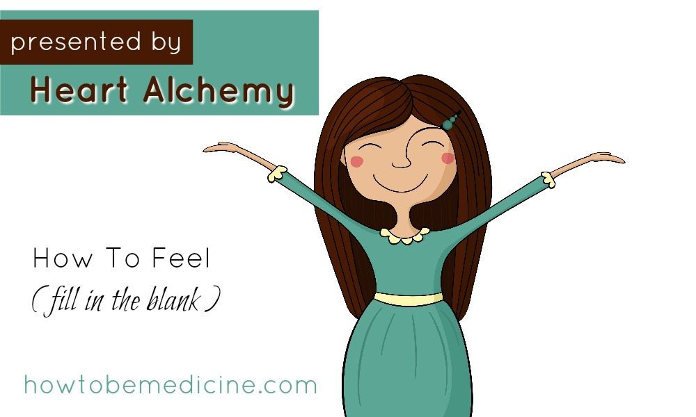 How To Feel (fill in the blank)