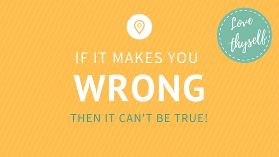 If it makes me wrong, then it can't be true!