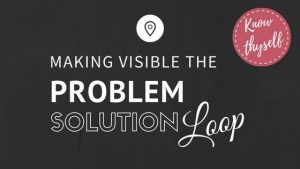Making Visible the Problem-Solution Loop